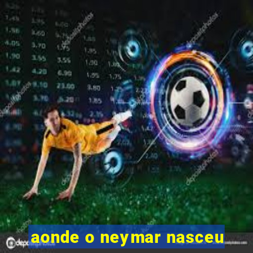 aonde o neymar nasceu